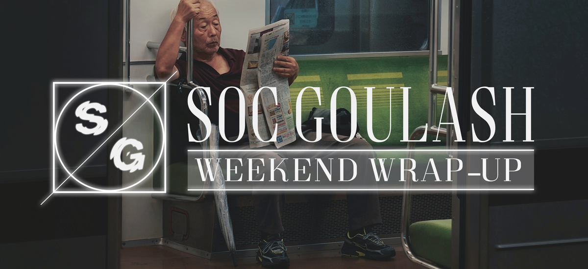 SOC Goulash: Weekend Wrap-Up (Part 2)